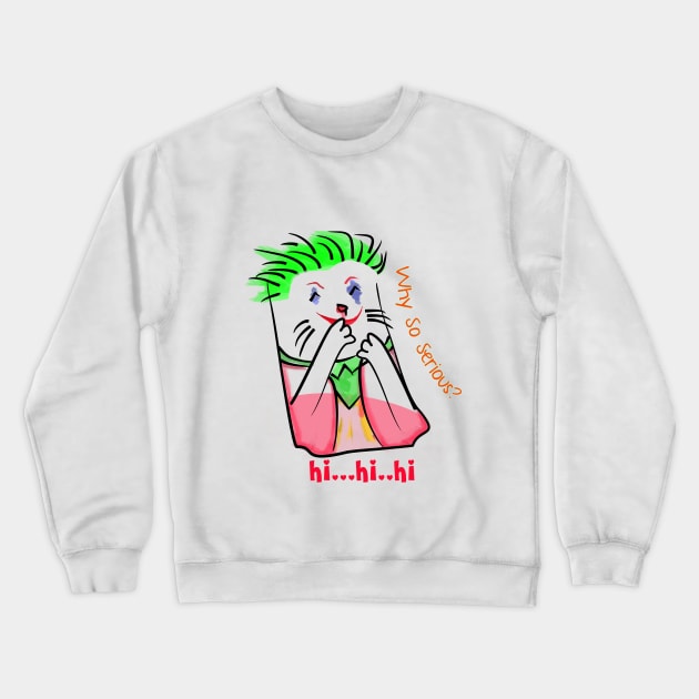 Cute Cat As Joker : Why So Serious? Crewneck Sweatshirt by RealNakama